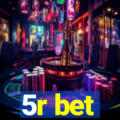 5r bet